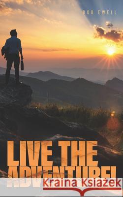 Live the Adventure!: Disciple-Making for Ordinary People Dr Bob Ewell 9781978443358