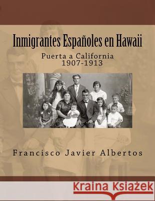 Inmigrantes Españoles en Hawai; Puerta a California 1907-1913 Rubio, Mari-Carmen Garin 9781978445185 Createspace Independent Publishing Platform