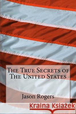 True Secrets of The United States Rogers, Jason 9781978445710
