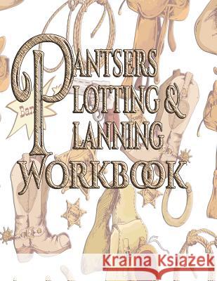 Pantsers Plotting & Planning Workbook 45 Deena Rae Schoenfeldt Tiffany M. Fox 9781978450226 Createspace Independent Publishing Platform