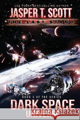 Dark Space Universe (Book 3): The Last Stand Dave P Cantrell Jasper T Scott  9781978452442