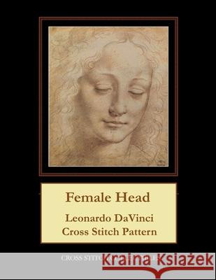 Female Head: Leonardo DaVinci Cross Stitch Pattern Cross Stitch Collectibles Kathleen George 9781978455627 Createspace Independent Publishing Platform