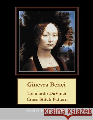 Ginevra Benci: Leonardo DaVinci Cross Stitch Pattern Cross Stitch Collectibles Kathleen George 9781978455771 Createspace Independent Publishing Platform