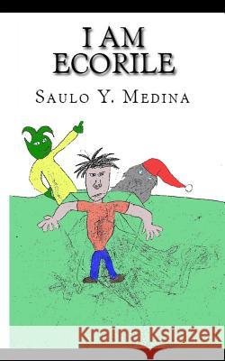 I Am Ecorile: The boy with a ten-pack Medina, Saulo Yamil 9781978456938