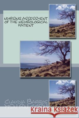 Nursing Assessment of the Neurological Patient Claudia Barros 9781978457560 Createspace Independent Publishing Platform