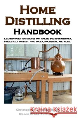 Home Distilling Handbook Christopher G Yorke M Ed 9781978458109 Createspace Independent Publishing Platform