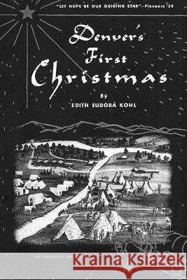 Denver's First Christmas Edith Eudora Ammons Kohl 9781978459502 Createspace Independent Publishing Platform