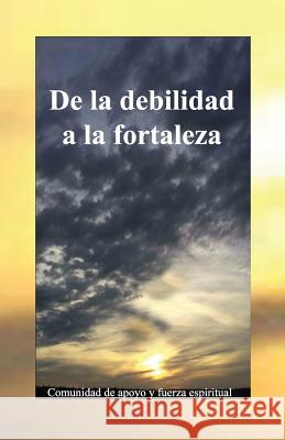 De la debilidad a la fortaleza Cortes, Rafael 9781978462717 Createspace Independent Publishing Platform