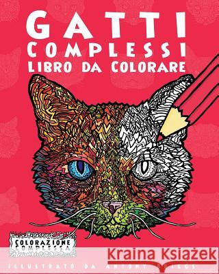 Gatti Complessi - Libro da Colorare: Divertimento rilassante per adulti e bambini Briggs, Antony 9781978471221 Createspace Independent Publishing Platform