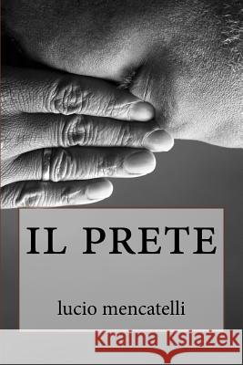 il prete Mencatelli, Lucio 9781978472228 Createspace Independent Publishing Platform