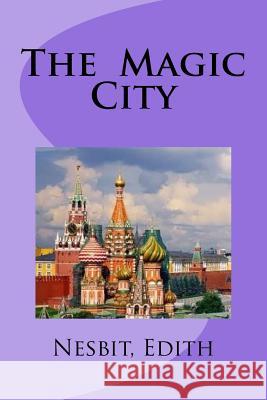 The Magic City Nesbit Edith Mybook 9781978472754 Createspace Independent Publishing Platform