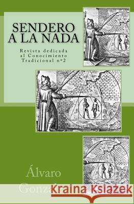 Sendero a la Nada: Revista dedicada al Conocimiento Tradicional González, Álvaro 9781978473737