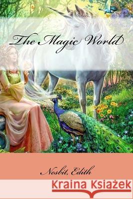 The Magic World Nesbit Edith Mybook 9781978473836 Createspace Independent Publishing Platform