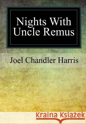 Nights With Uncle Remus Harris, Joel Chandler 9781978474369