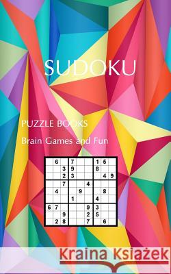 SUDOKU PUZZLE BOOKS Brain Games and Fun: Sudoku Puzzles Easy Medium Hard Modhouses Publishing 9781978475328 Createspace Independent Publishing Platform