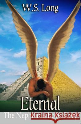 Eternal: The Nephilim's Love Story W. S. Long 9781978475779 Createspace Independent Publishing Platform