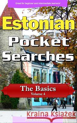 Estonian Pocket Searches - The Basics - Volume 4: A Set of Word Search Puzzles to Aid Your Language Learning Erik Zidowecki 9781978476295