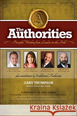 The Authorities - Gary Thompson: Powerful Wisdom from Leaders in the Field Gary Thompson Raymond Aaron Marci Shimoff 9781978476318 Createspace Independent Publishing Platform