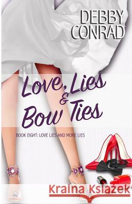 Love, Lies and Bow Ties Debby Conrad 9781978476394 Createspace Independent Publishing Platform