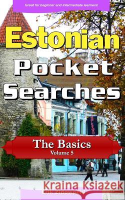 Estonian Pocket Searches - The Basics - Volume 5: A Set of Word Search Puzzles to Aid Your Language Learning Erik Zidowecki 9781978476547