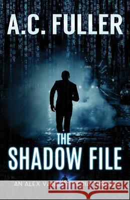 The Shadow File A. C. Fuller 9781978477551 Createspace Independent Publishing Platform