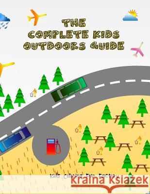 The Complete Kids Outdoors Guide: (coloring Book for Toddlers and Kids Showing 31 Public Signs for Kids' Social Orientation & Integration) Dona Kutta Kids Coloring Fu 9781978478718 Createspace Independent Publishing Platform