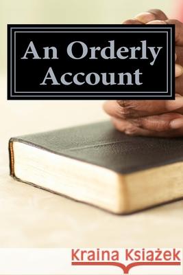 An Orderly Account: Of Jesus' Life Bob James 9781978479364 Createspace Independent Publishing Platform