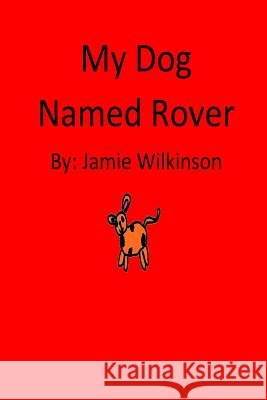 My Dog Named Rover Jamie Valencia Wilkinson 9781978480667