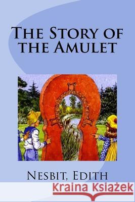 The Story of the Amulet Nesbit Edith Mybook 9781978480896 Createspace Independent Publishing Platform