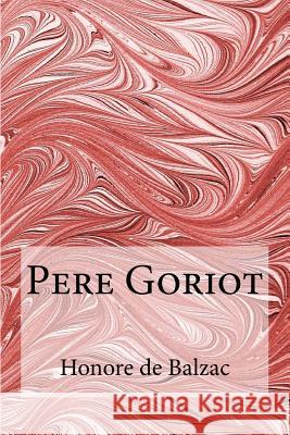 Pere Goriot Honore de Balzac 9781978482388 Createspace Independent Publishing Platform