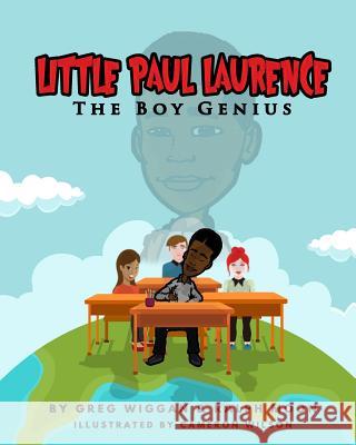 Little Paul Laurence: The Boy Genius Greg Wiggan Ralph Moon 9781978483286 Createspace Independent Publishing Platform