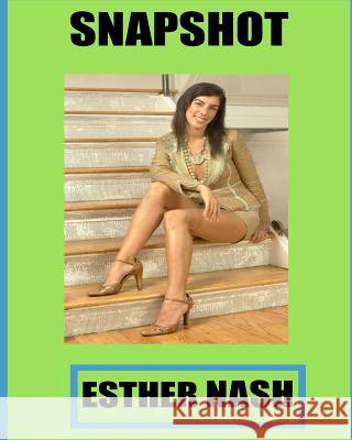 Snap Shot Esther Nash Miss Esther Nash MS Shelly Nash 9781978484047 Createspace Independent Publishing Platform
