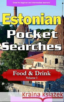 Estonian Pocket Searches - Food & Drink - Volume 1: A Set of Word Search Puzzles to Aid Your Language Learning Erik Zidowecki 9781978485440