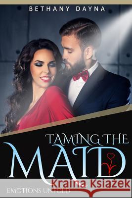 Taming the Maid Bethany Dayna 9781978486997 Createspace Independent Publishing Platform