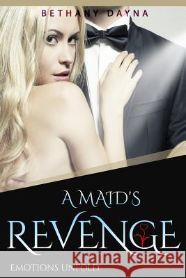 A Maid's Revenge Bethany Dayna 9781978487345 Createspace Independent Publishing Platform