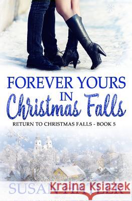 Forever Yours in Christmas Falls Susan Hatler 9781978489929 Createspace Independent Publishing Platform
