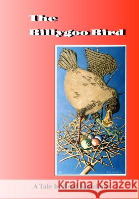 The Billygoo Bird: Helper in Disguise Bradley a. Kauzlaric Deanna K. Kauzlari 9781978490222 Createspace Independent Publishing Platform