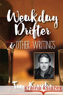 Weakday Drifter & Other Writings Tom Kiesche 9781978490376