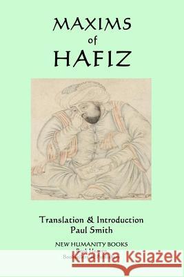 Maxims of Hafiz Hafiz                                    Paul Smith 9781978490666 Createspace Independent Publishing Platform