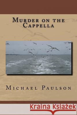 Murder on the Cappella MR Michael William Paulson 9781978490901