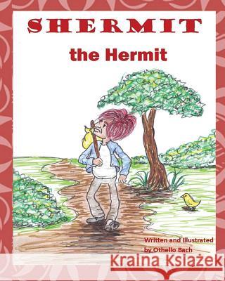 Shermit the Hermit Othello Bach Othello Bach 9781978490987 Createspace Independent Publishing Platform