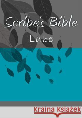 Scribe's Bible: Luke Wade Littleton 9781978492226 Createspace Independent Publishing Platform