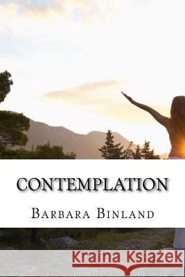 Contemplation MS Barbara Binland 9781978492745 Createspace Independent Publishing Platform