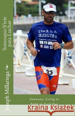 Somoano: Vivir para Luchar: Somoano: Living to Fight on Each Day Millariega, Joseph 9781978495579 Createspace Independent Publishing Platform