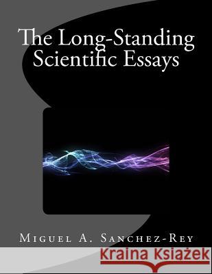 The Long-Standing Scientific Essays Miguel a. Sanchez-Rey 9781978496699 Createspace Independent Publishing Platform