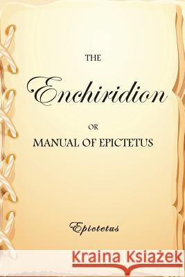 The Enchiridion, or Manual of Epictetus Epictetus                                Arrian                                   Elizabeth Carter 9781978497917 Createspace Independent Publishing Platform