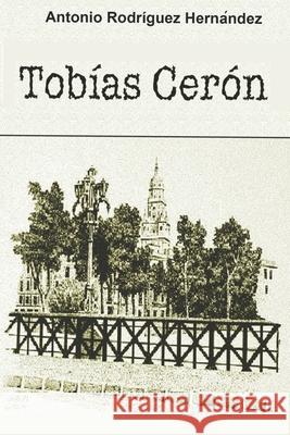 Tobias Ceron Antonio Rodrigue 9781978499126 Createspace Independent Publishing Platform