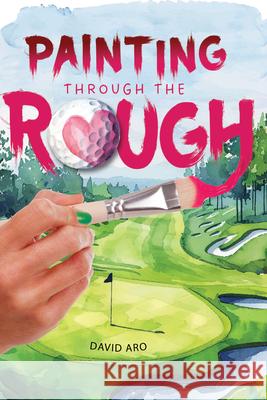 Painting Through the Rough David Aro 9781978598089 West 44 Books