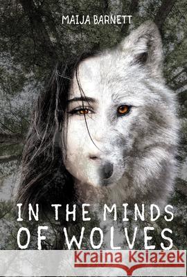 In the Minds of Wolves Maija Barnett 9781978598263 West 44 Books