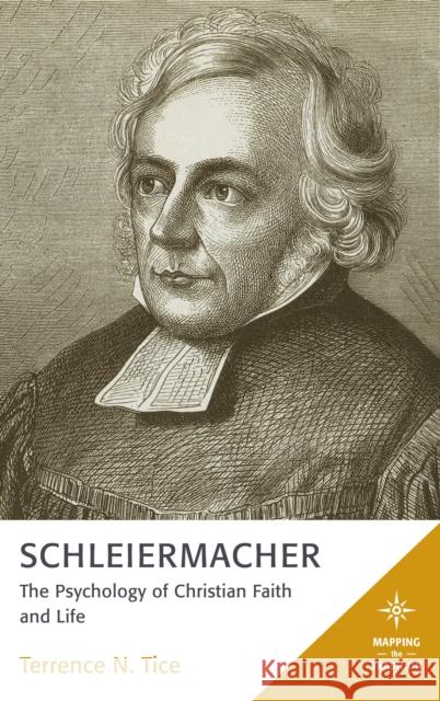 Schleiermacher: The Psychology of Christian Faith and Life Terrence N. Tice 9781978700123 Fortress Academic